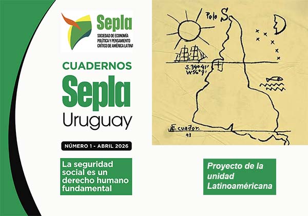 Dossier: Cuaderno Sepla Uruguay Abril 2026 y Proyecto unidad latinoamericana